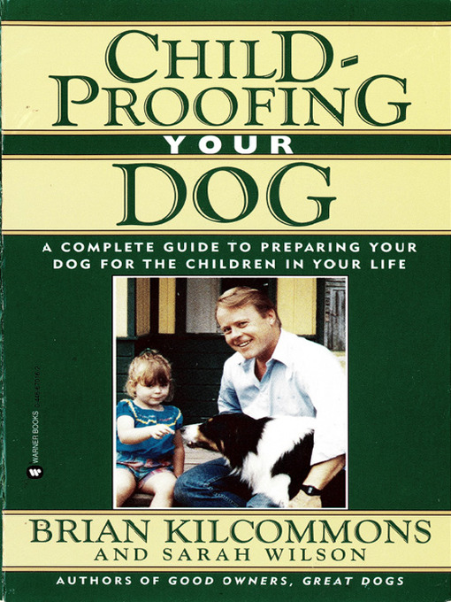 Title details for Childproofing Your Dog by Brian Kilcommons - Available